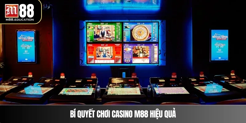 Bí quyết chơi casino M88 hiệu quả