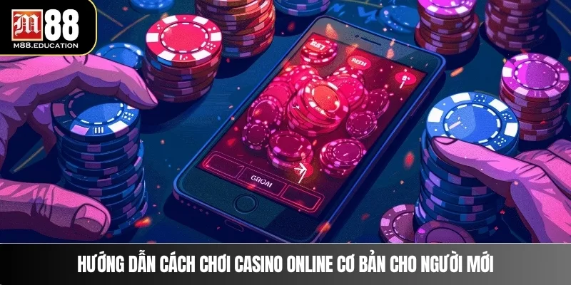 Chơi Casino Online – Trải Nghiệm Đẳng Cấp Tại M88 4 Hướng dẫn cách chơi casino online cơ bản cho người mới