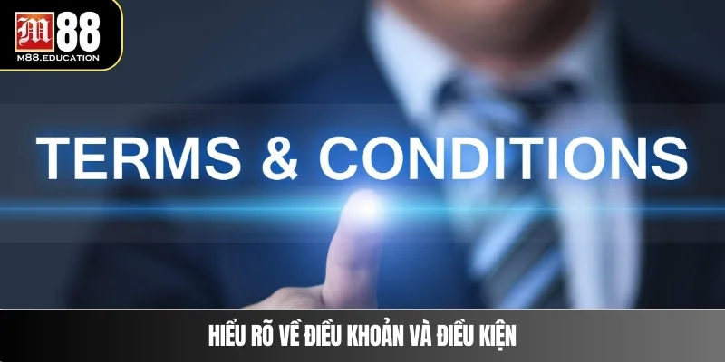 Điều Khoản Điều Kiện M88 1 Hiểu rõ về điều khoản và điều kiện
