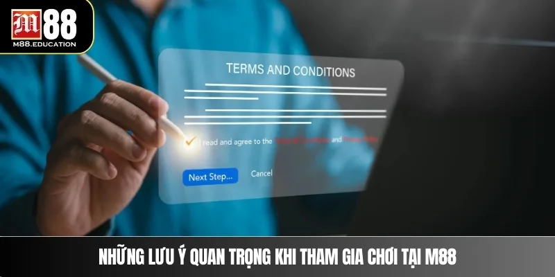 Điều Khoản Điều Kiện M88 4 Những lưu ý quan trọng khi tham gia chơi tại M88