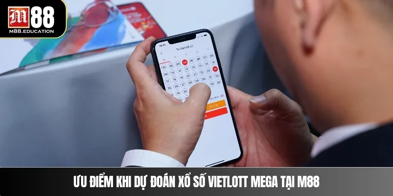 Dự Đoán Xổ Số Vietlott Mega – Cơ Hội Thắng Lớn Tại M88 3 Ưu điểm khi dự đoán xổ số Vietlott Mega tại M88