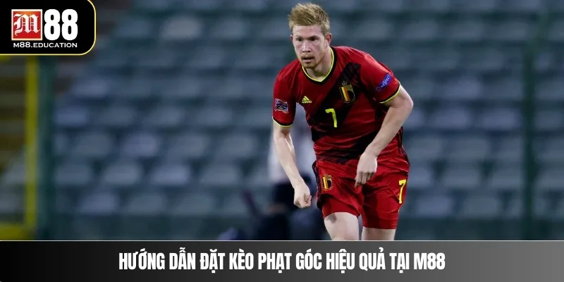 Hướng dẫn đặt kèo phạt góc hiệu quả tại M88