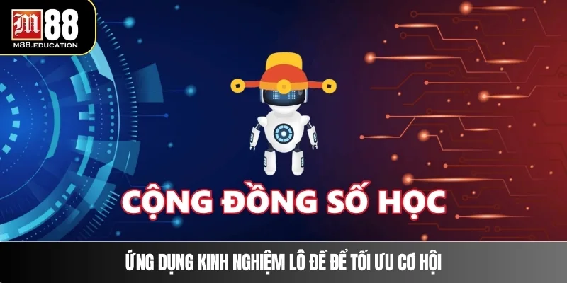 Kinh Nghiệm Lô Đề – Bí Quyết Chọn Số Thông Minh Tại M88 4 Ứng dụng kinh nghiệm lô đề để tối ưu cơ hội