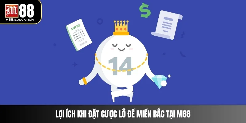 Lô Đề Miền Bắc – Phương Pháp Phân Tích Số Cùng M88 3 Lợi ích khi đặt cược lô đề miền Bắc tại M88