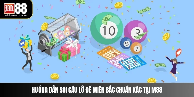 Lô Đề Miền Bắc – Phương Pháp Phân Tích Số Cùng M88 4 Hướng dẫn soi cầu lô đề miền Bắc chuẩn xác tại M88