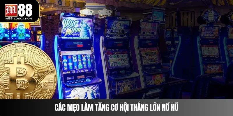 Nổ Hũ M88 4 Các mẹo làm tăng cơ hội thắng lớn nổ hũ