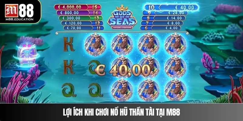 Lợi ích khi chơi nổ hũ Thần Tài tại M88