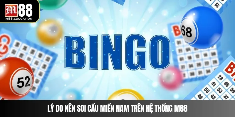 Lý do nên soi cầu miền Nam trên hệ thống M88