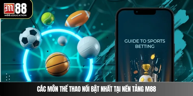 Các môn thể thao nổi bật nhất tại nền tảng M88